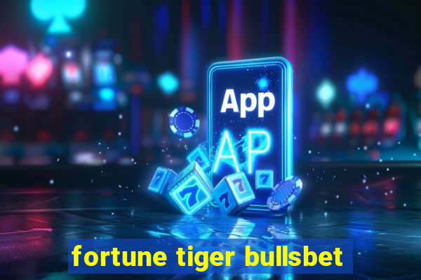 fortune tiger bullsbet